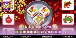 Bầu Cua Online SAM86 - Tiếp Cận Dễ Dàng, Thắng Siêu Nhanh