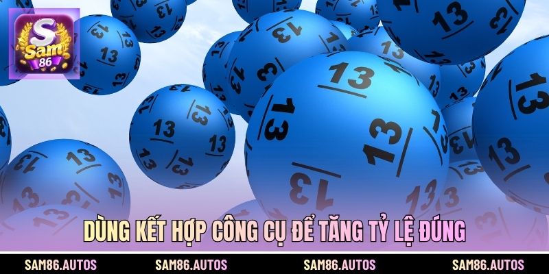 Dùng kết hợp công cụ để tăng tỷ lệ đúng