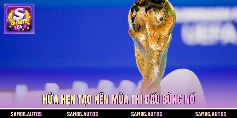 Hứa hẹn tạo nên mùa thi đấu bùng nổ