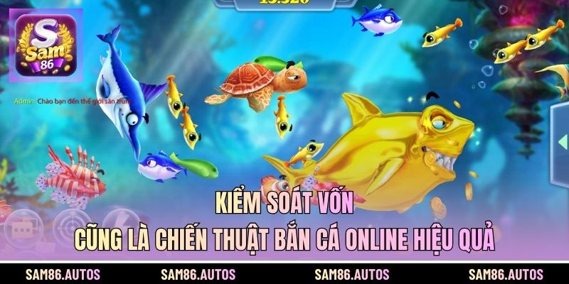 Kiểm soát vốn cũng là chiến thuật bắn cá online hiệu quả