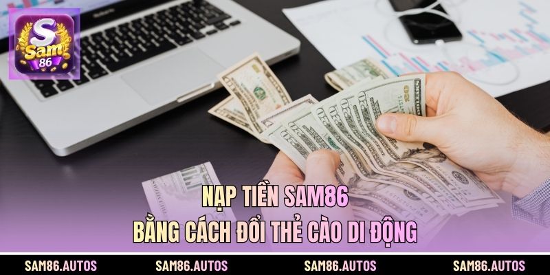 Nạp tiền SAM86 bằng cách đổi thẻ cào di động