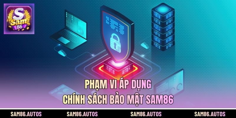 Phạm vi áp dụng chính sách bảo mật SAM86