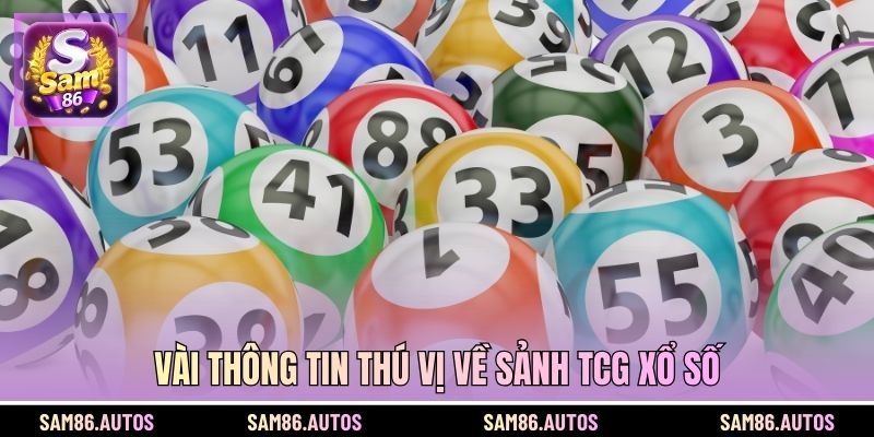 Vài thông tin thú vị về sảnh TCG xổ số